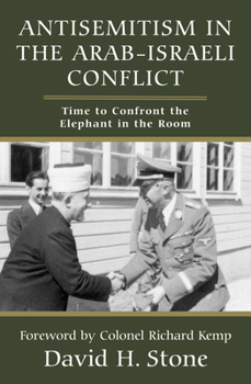 Hardcover Antisemitism in the Arab-Israeli Conflict: Time to Confront the Elephant in the Room Book