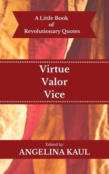 Paperback A Little Book of Revolutionary Quotes: Virtue, Valor, and Vice Book