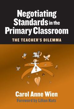 Paperback Negotiating Standards in the Primary Classroom: The Teacher's Dilemma Book