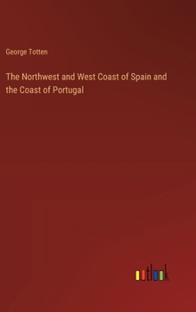 Hardcover The Northwest and West Coast of Spain and the Coast of Portugal Book