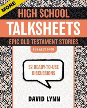 Paperback More High School Talksheets, Epic Old Testament Stories: 52 Ready-To-Use Discussions Book