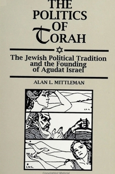 Paperback The Politics of Torah: The Jewish Political Tradition and the Founding of Agudat Israel Book