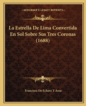 Paperback La Estrella De Lima Convertida En Sol Sobre Sus Tres Coronas (1688) [Spanish] Book