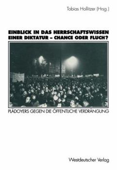 Paperback Einblick in Das Herrschaftswissen Einer Diktatur -- Chance Oder Fluch?: Plädoyers Gegen Die Öffentliche Verdrängung [German] Book