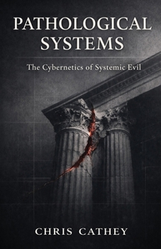 Pathological Systems: The Cybernetics of Systemic Evil