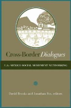 Paperback Cross-Border Dialogues: U.S.-Mexican Social Movement Networking (U.S.-Mexico Contemporary Perspectives Series, 20.) Book