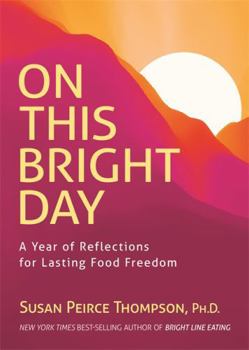 Paperback On This Bright Day: A Year of Reflections for Lasting Food Freedom Book