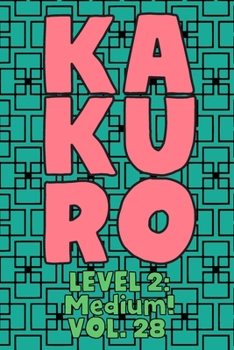 Paperback Kakuro Level 2: Medium! Vol. 28: Play Kakuro 14x14 Grid Medium Level Number Based Crossword Puzzle Popular Travel Vacation Games Japan Book