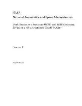 Paperback Work Breakdown Structure (Wbs) and Wbs Dictionary. Advanced X Ray Astrophysics Facility (Axaf) Book
