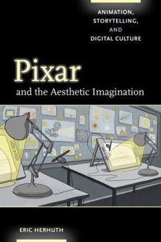 Paperback Pixar and the Aesthetic Imagination: Animation, Storytelling, and Digital Culture Book