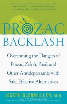Paperback Prozac Backlash: Overcoming the Dangers of Prozac, Zoloft, Paxil, and Other Antidepressants with Safe, Effective Alternatives Book