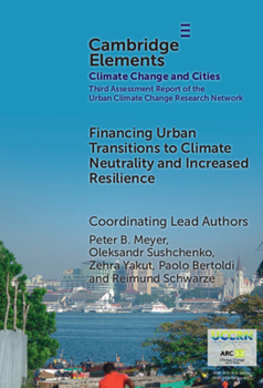 Financing Urban Transitions to Climate Neutrality and Increased Resilience in Cities (Elements in Climate Change and Cities)
