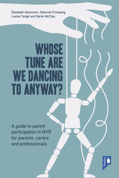 Paperback Whose Tune Are We Dancing to Anyway?: A Guide to Parent Participation in Non-Violent Resistance (Nvr) for Parents, Carers and Professionals Book