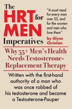 Paperback The HRT for MEN Imperatives: Why 55+ Men's Health Needs Testosterone-Replacement Therapy Book
