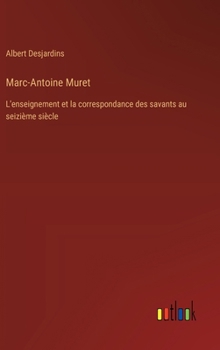 Hardcover Marc-Antoine Muret: L'enseignement et la correspondance des savants au seizième siècle [French] Book