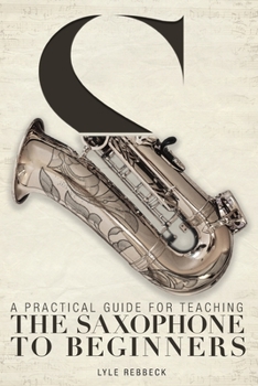 Paperback A Practical Guide for Teaching the Saxophone to Beginners Book