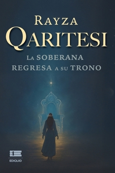 Qaritesi: La soberana regresa a su trono (Spanish Edition)