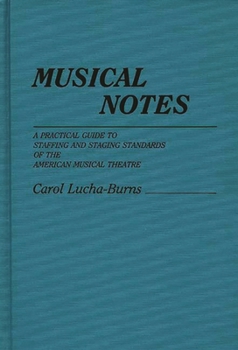 Hardcover Musical Notes: A Practical Guide to Staffing and Staging Standards of the American Musical Theater Book