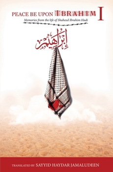 Paperback Peace Be Upon Ibrahim - Vol 1: The Story of Shaheed Ibrahim Hadi Book