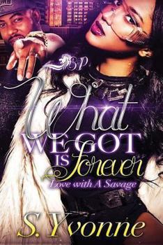 Paperback What We Got is Forever: Love With a Savage Book