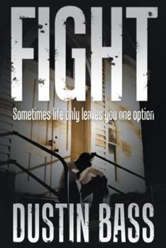 Paperback Fight: Sometimes Life Only Leaves You One Option Book