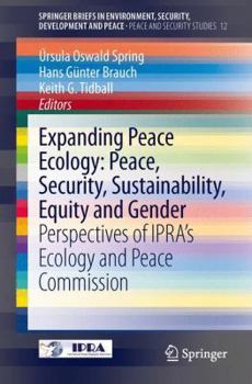 Paperback Expanding Peace Ecology: Peace, Security, Sustainability, Equity and Gender: Perspectives of Ipra's Ecology and Peace Commission Book