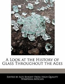 A Look at the History of Glass Throughout the Ages