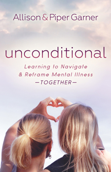 Paperback Unconditional: Learning to Navigate and Reframe Mental Illness Together Book