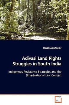 Paperback Adivasi Land Rights Struggles in South India Book