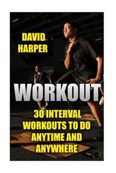 Paperback Workout: 30 Interval Workouts To Do Anytime and Anywhere Book