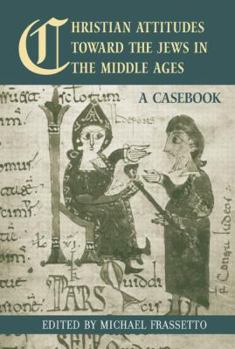 Paperback Christian Attitudes Toward the Jews in the Middle Ages: A Casebook Book