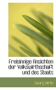 Paperback Freisinnige Ansichten Der Volkswirthschaft Und Des Staats [German] Book