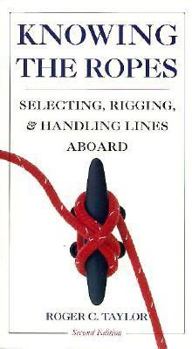 Paperback Knowing the Ropes: A Sailor's Guide to Selecting, Rigging, and Handling Lines Abroad Book