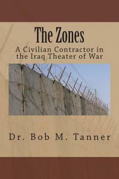 Paperback The Zones: A Civilian Contractor in the Iraq Theater of War Book
