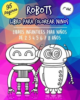 Paperback Robots Libro para colorear niños: Robot para niños libros infantiles para niños a partir de 2 3 4 5 6 7 8 años. Libro de actividades de coordinación v [Spanish] Book