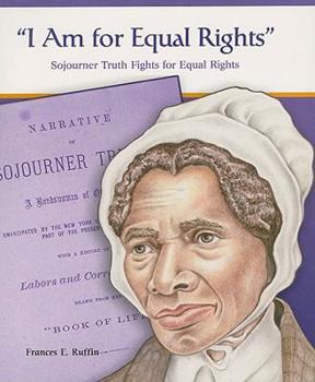 Paperback I Am for Equal Rights: Sojourner Truth Fights for Equal Rights Book