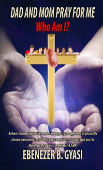 Paperback Dad And Mom Pray For Me: Who Am I? Book
