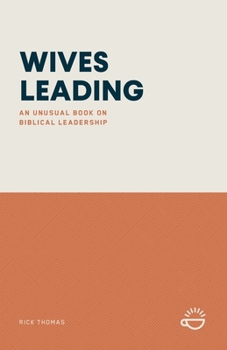 Paperback Wives Leading: An Unusual Book on Biblical Leadership Book