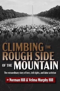 Hardcover Climbing the Rough Side of the Mountain: The Extraordinary Story of Love, Civil Rights, and Labor Activism Book