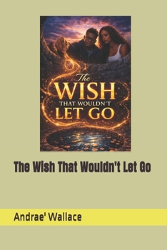 Paperback The Wish That Wouldn't Let Go Book