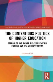 Hardcover The Contentious Politics of Higher Education: Struggles and Power Relations Within English and Italian Universities Book