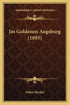 Paperback Im Goldenen Augsburg (1895) [German] Book