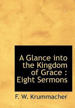 A Glance Into the Kingdom of Grace: Eight Sermons