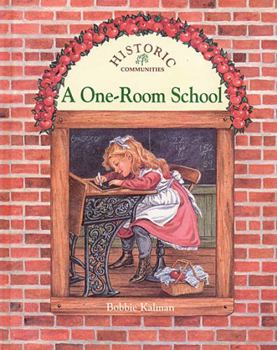 A One-Room School (Historic Communities: a Bobbie Kalman Series) - Book  of the Historic Communities