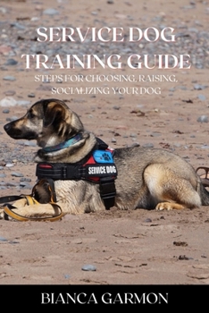 Paperback Service Dog Training Guide: Steps for Choosing, Raising, Socializing Your Dog Book