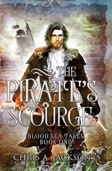 The Pirate's Scourge - Book #1 of the Blood Sea Tales