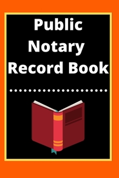 Public Notary Record Book: A Notary Journal Log Book