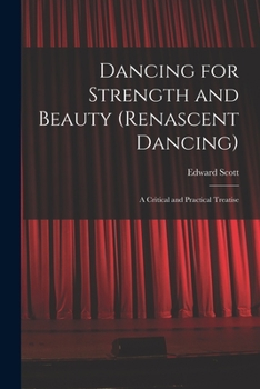 Paperback Dancing for Strength and Beauty (renascent Dancing); a Critical and Practical Treatise Book