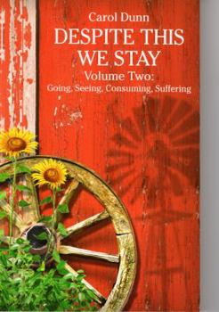 Paperback Despite This We Stay Volume Two: Going, Seeing, Consuming, Suffering by Carol Dunn (2014-08-02) Book