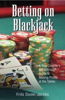 Paperback Betting on Blackjack: A Non-Counter's Breakthrough Guide to Making Profits at the Tables Book